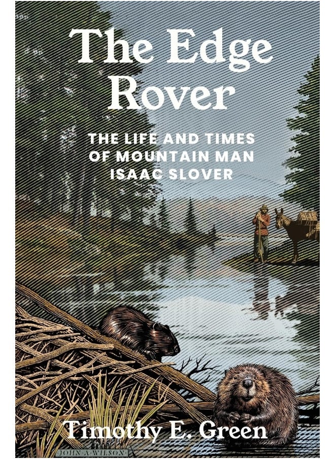 Edge Rover: The Life and Times of Mountain Man Isaac Slover  - Image 1