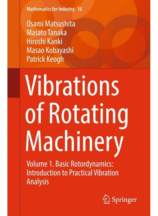 Vibrations of Rotating Machinery: Volume 1. Basic Rotordynamics: Introduction to Pra 