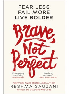 Brave, Not Perfect : Fear Less, Fail More and Live Bolder