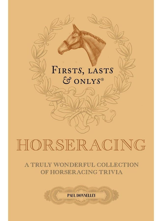 Firsts, Lasts and Onlys: A Truly Wonderful Collection of Horseracing Trivia  - Image 2