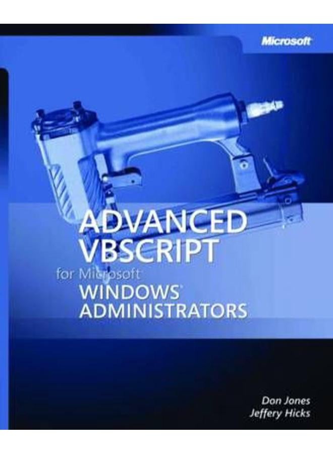 Advanced Vbscript for Microsoft Windows Administrators (Pro Other) 
