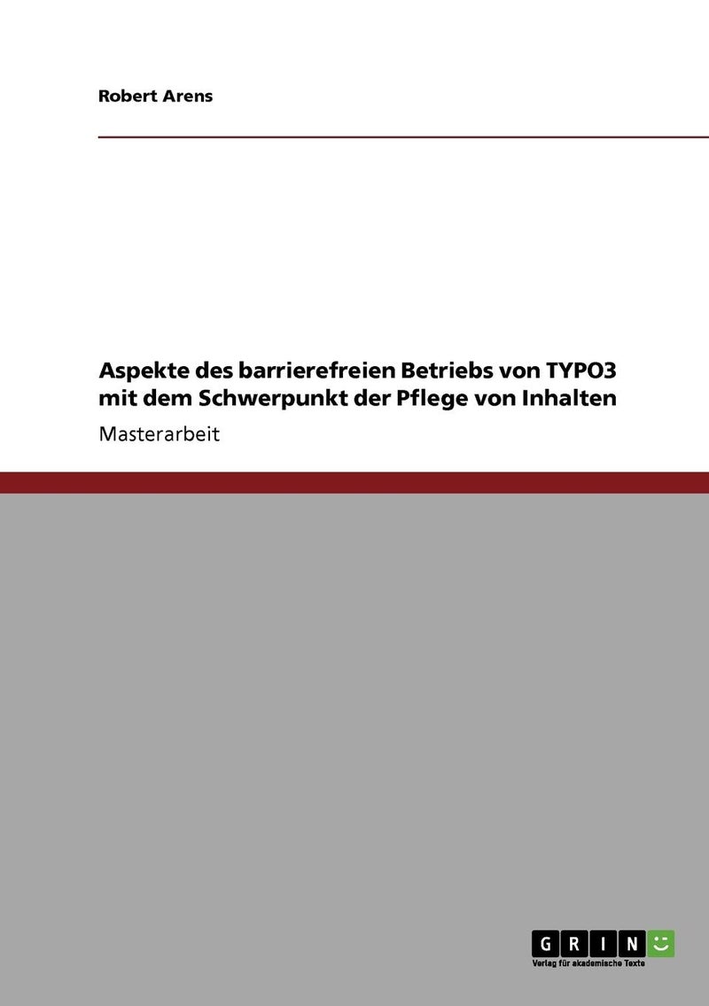 Aspekte des barrierefreien Betriebs von TYPO3 mit dem Schwerpunkt der Pflege von Inhalten 