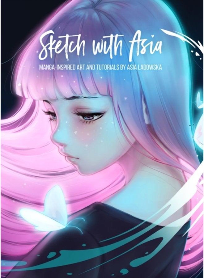 Sketch with Asia Manga inspired Art and Tutorials by Asia Ladowska - Hardback
