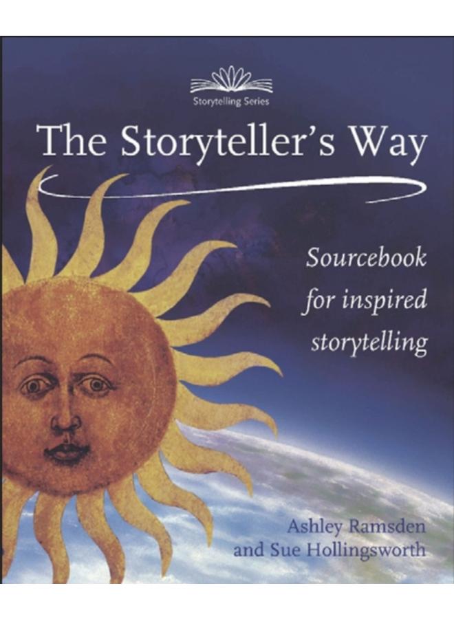 The Storytellers Way : A Sourcebook for Inspired Storytelling