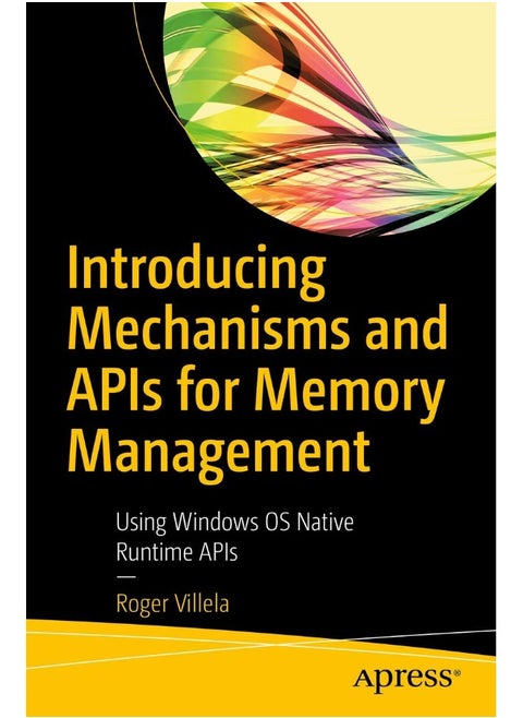Introducing Mechanisms and APIs for Memory Management: Using Windows OS Native Runtime APIs