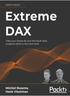 Extreme Dax Take Your Power Bi And Microsoft Data Analytics Skills To The Next Level by Rozema, Michiel - Vlootman, Henk Paperback 