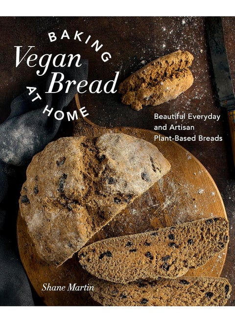 Baking Vegan Bread at Home: Beautiful Everyday and Artisan Plant-Based Breads