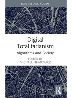 Digital Totalitarianism: Algorithms and Society 