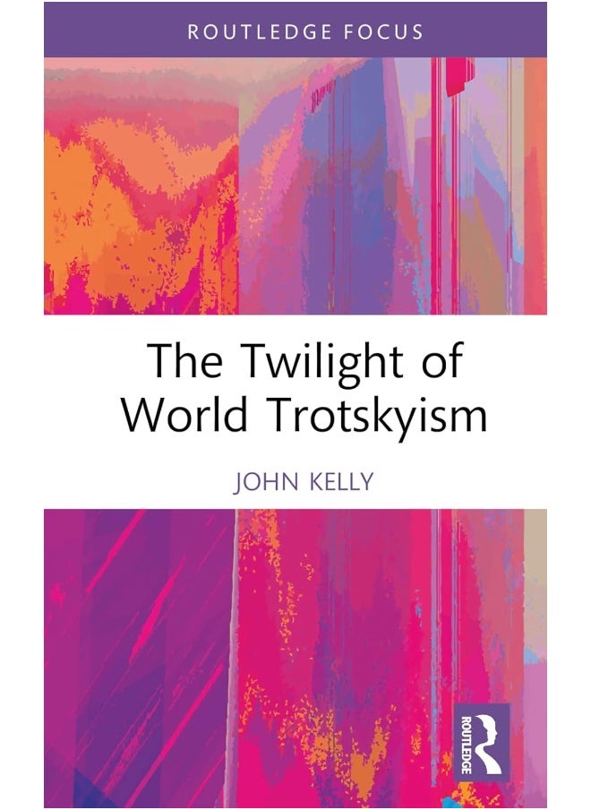 The Twilight of World Trotskyism 