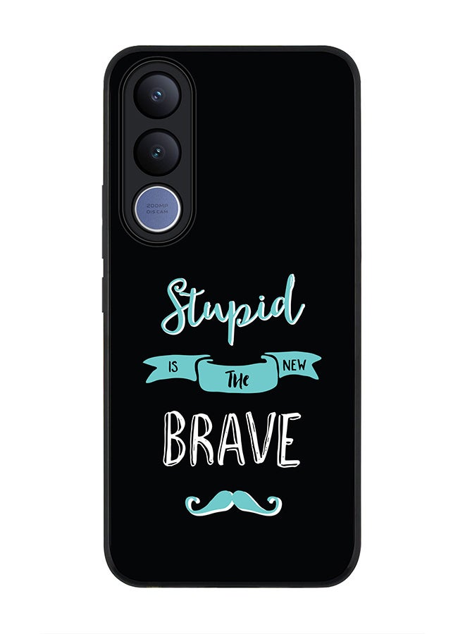 Stylizedd For vivo V70 FE Case,Slim fit Camera Protection, Shockproof Thin Phone cover  - Stupid Is The New Brave - Image 1
