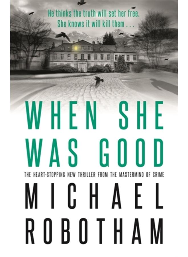 When She Was Good : The heart-stopping new psychological thriller from the million copy bestseller 