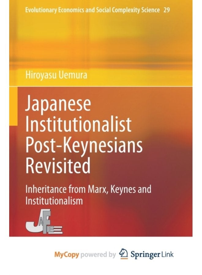 Japanese Institutionalist Post Keynesians Revisited Inheritance from Marx Keynes and Institutionalism - Paperback