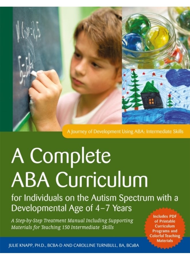 A Complete ABA Curriculum for Individuals on the Autism Spectrum with a Developmental Age of 4 7 Years A Step by Step Treatment Manual Including Supporting Materials for Teaching 150 Intermediate Sk - Paperback
