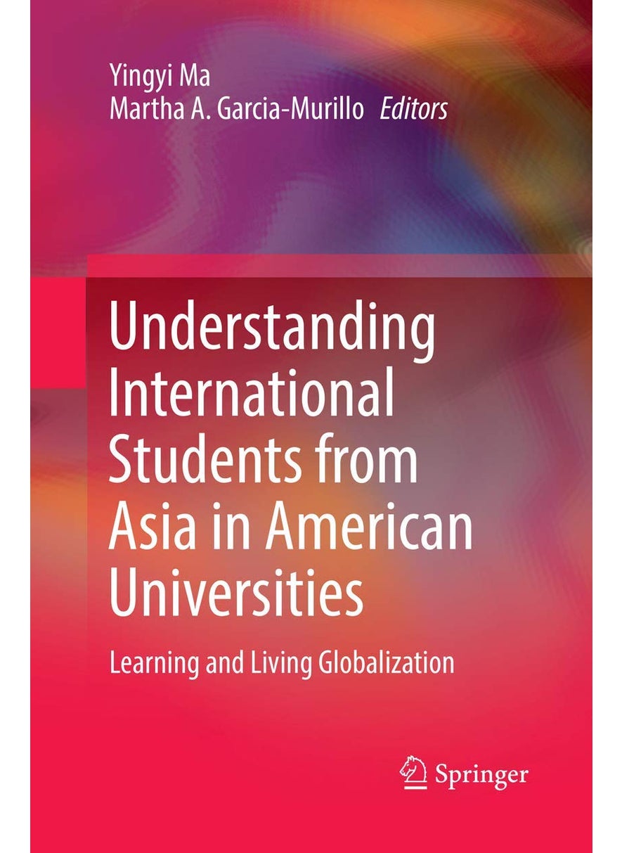 Understanding International Students from Asia in American Universities: Learning and Living Globalization 