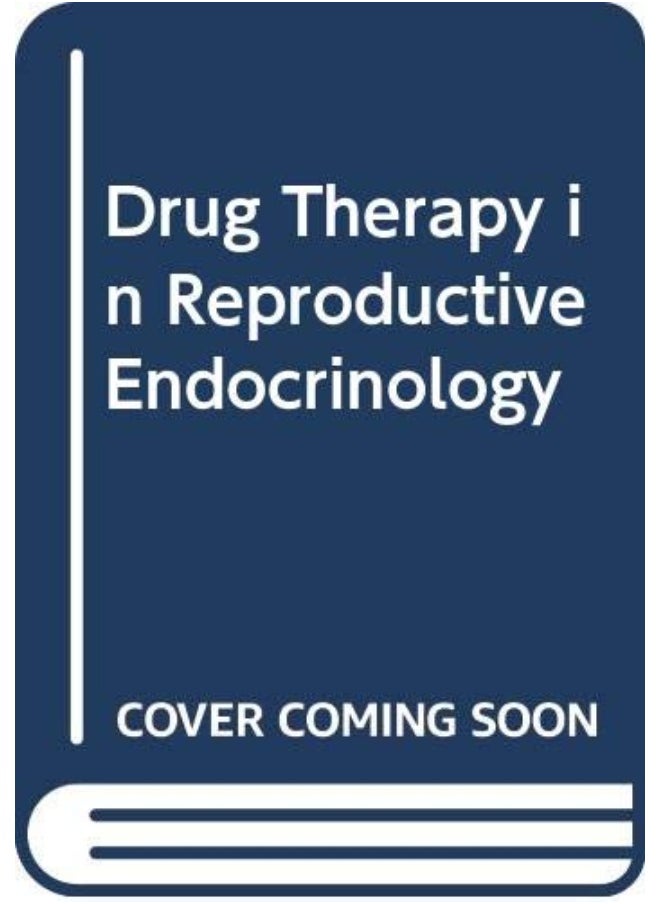Drug Therapy in Reproductive Endocrinology 