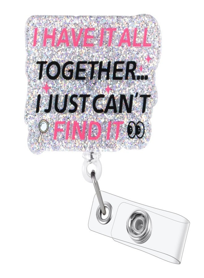 BEZTN I Have IT All Together I JUST Can't FIND IT Funny Badge Reel, Cute Retractable ID Card Badge Holder, Name Tag Work Badge Clips for RN LPN CNA ER Night Shift Nurse MA Nursing Student Teacher Doctor - Image 1