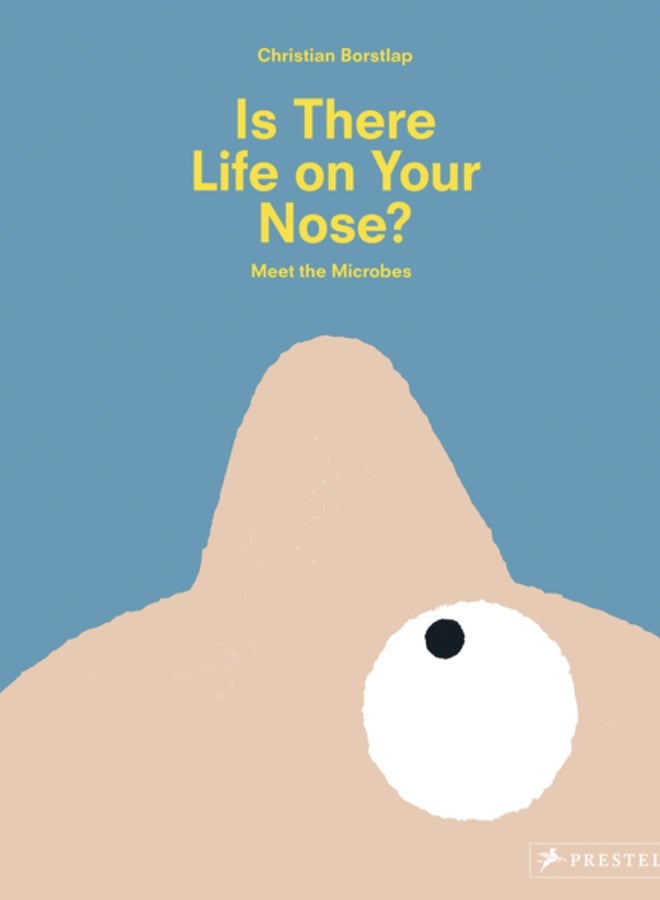 Is There Life on Your Nose? : Meet the Microbes