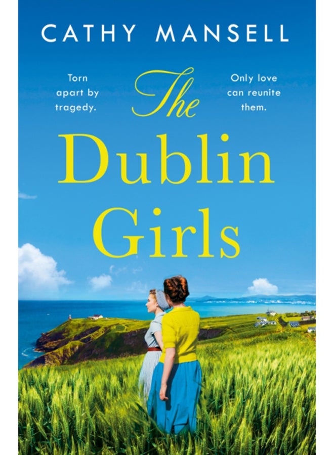 The Dublin Girls : A powerfully heartrending family saga of three sisters in 1950s Ireland 
