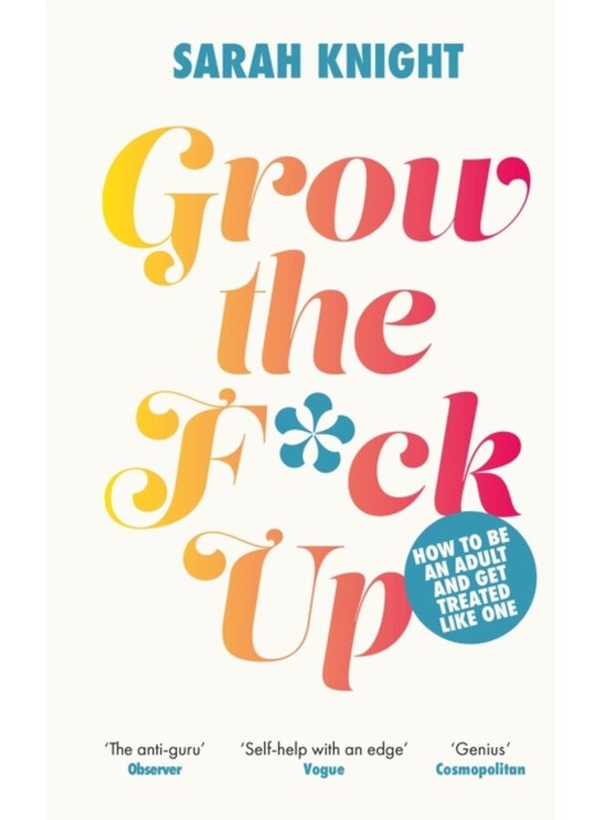 Grow the F ck Up How to be an adult and get treated like one - Hardback