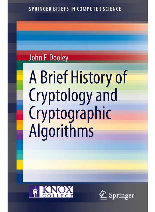 A Brief History of Cryptology and Cryptographic Algorithms