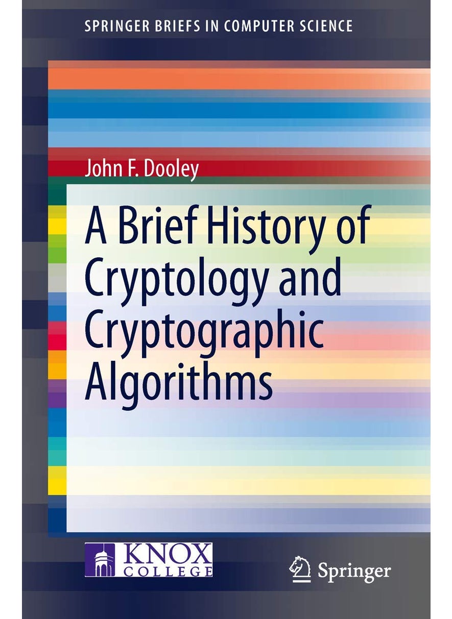 A Brief History of Cryptology and Cryptographic Algorithms