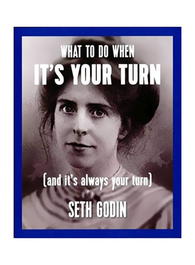 What To Do When It's Your Turn: (and It's Always Your Turn) 