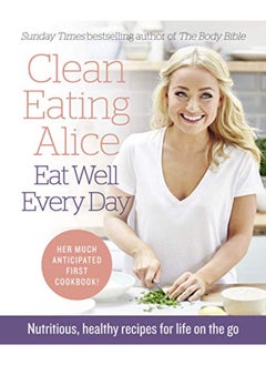 Clean Eating Alice Eat Well Every Day: Nutritious, healthy recipes for life on the go - pzsku/Z4F25BEF49B2983ACC209Z/45/_/1695221618/b3aa8cef-d56b-4939-a764-a41486748542