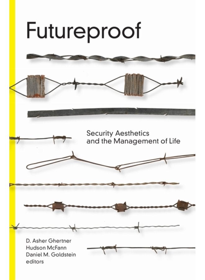Futureproof Security Aesthetics and the Management of Life - Hardback