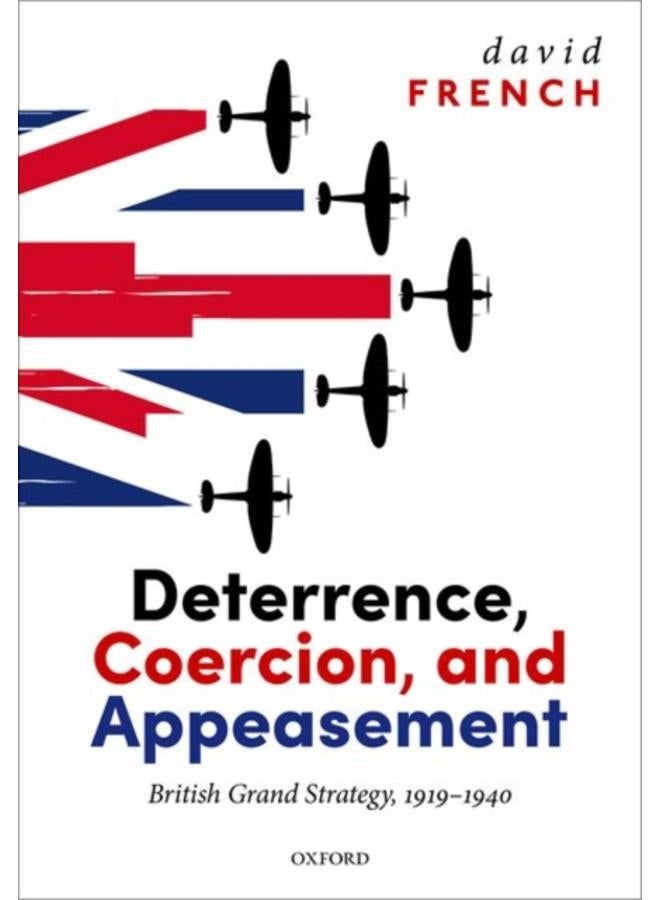 Deterrence, Coercion, and Appeasement : British Grand Strategy, 1919-1940 
