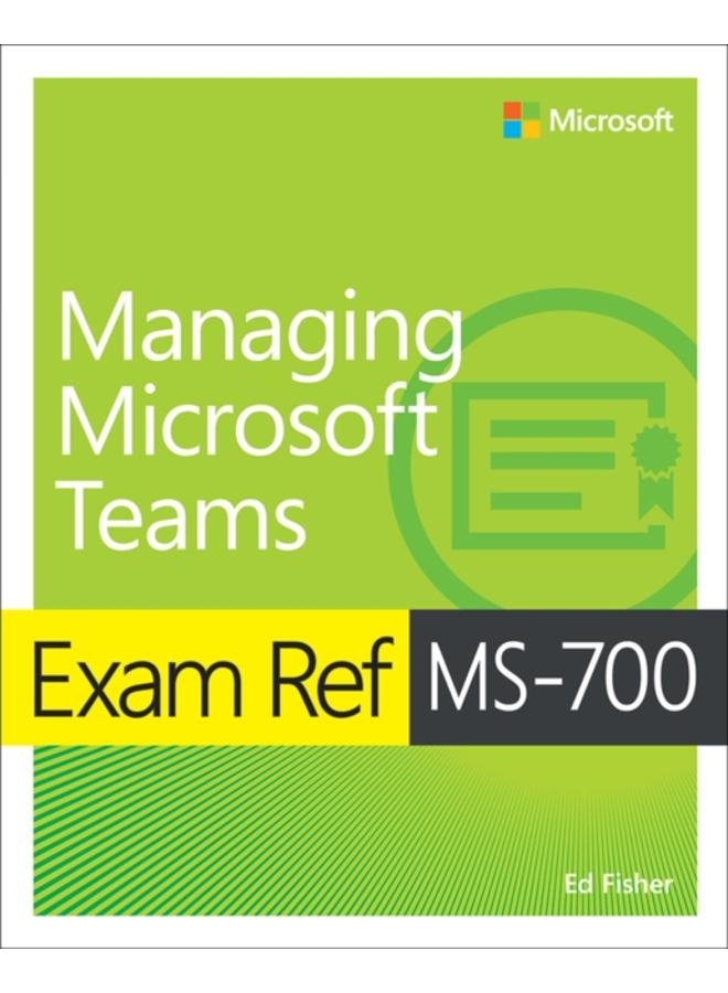 Exam Ref MS-700 Managing Microsoft Teams 