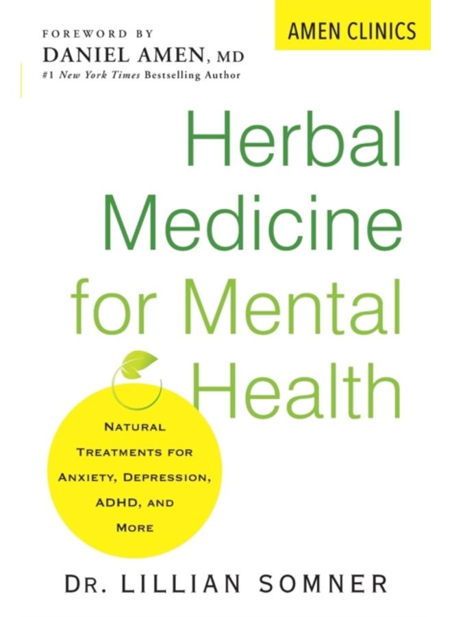 Herbal Medicine For Mental Health : Natural Treatments for Anxiety, Depression, ADHD, and More 