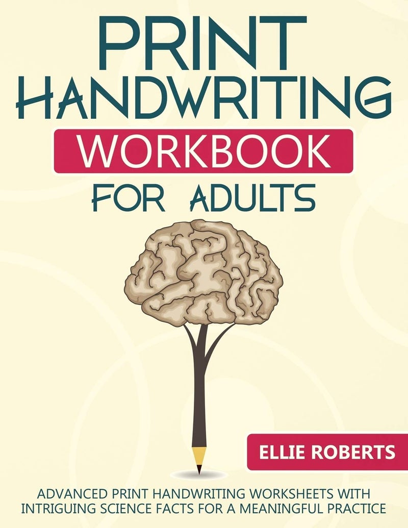 Print Handwriting Workbook for Adults: Advanced Print Handwriting Worksheets with Intriguing Science Facts for a Meaningful Practice Paperback by Ellie Roberts - 25 June 2019 - Image 1
