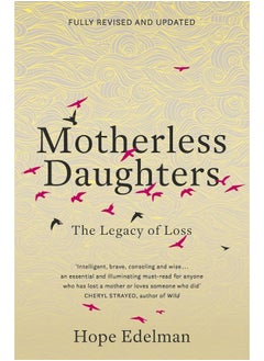 Motherless Daughters: The Legacy of Loss