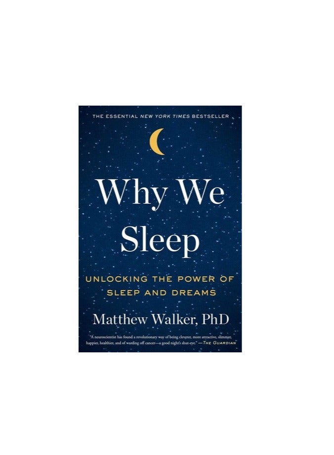 Why we sleep: unlocking the power of sleep and dreams