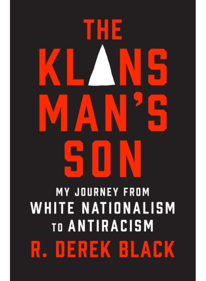 The Klansman???s Son : My Journey from White Nationalism to Antiracism: A Memoir 