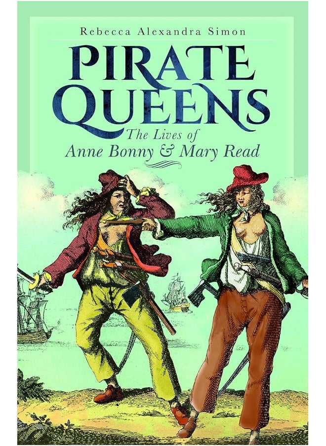 Pirate Queens: The Lives of Anne Bonny & Mary Read 
