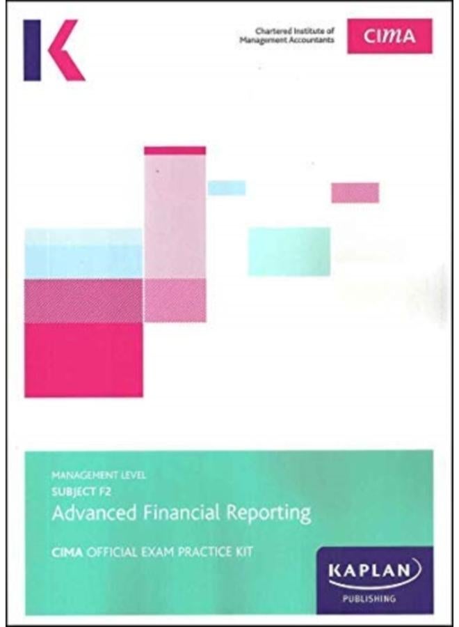 F2 ADVANCED FINANCIAL REPORTING - EXAM PRACTICE KIT 