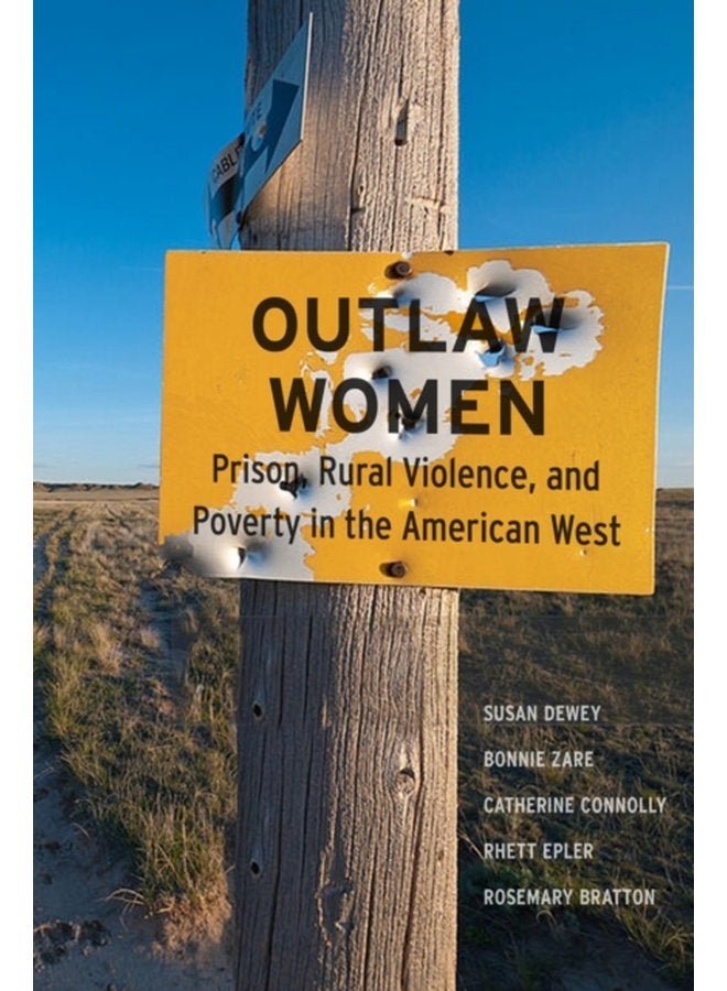 Outlaw Women Prison Rural Violence and Poverty in the New American West - Paperback