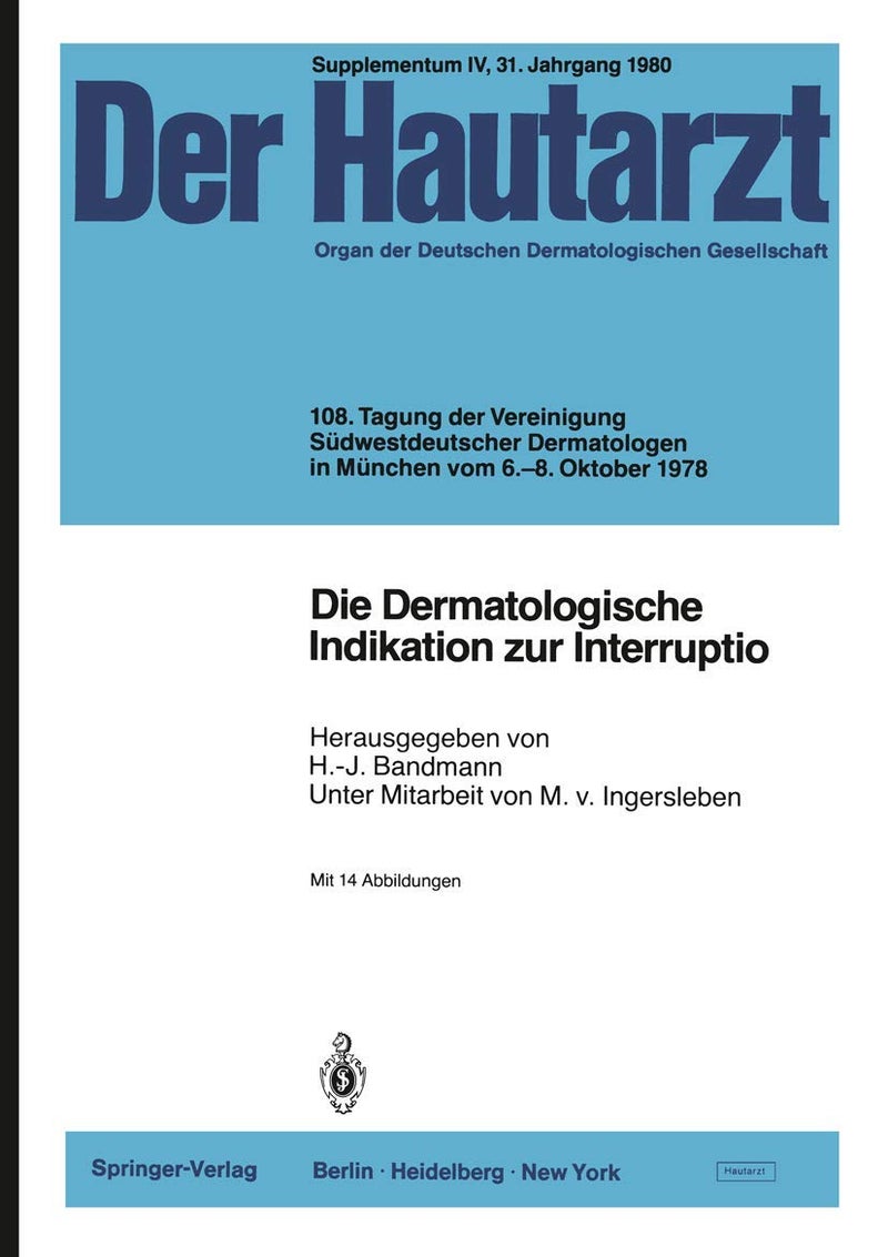 Die Dermatologische Indikation zur Interruptio: 108. Tagung der Vereinigung Südwestdeutscher Dermatologen in München vom 6.-8. Oktober 1978 