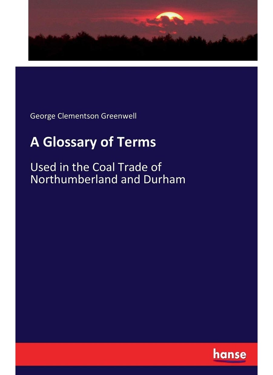 A Glossary of Terms: Used in the Coal Trade of Northumberland and Durham  - Image 1