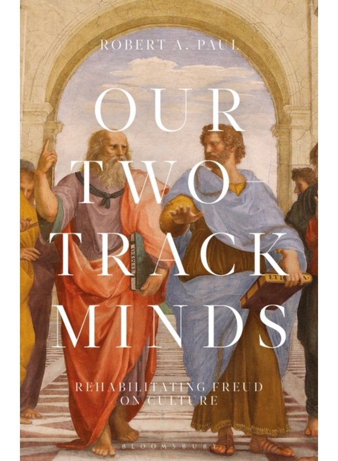 Our Two Track Minds Rehabilitating Freud on Culture - Hardback