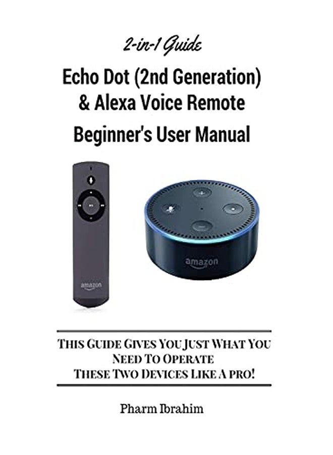AllNew Echo Dot 2nd Generation And Alexa Voice Remote Beginners User Manual