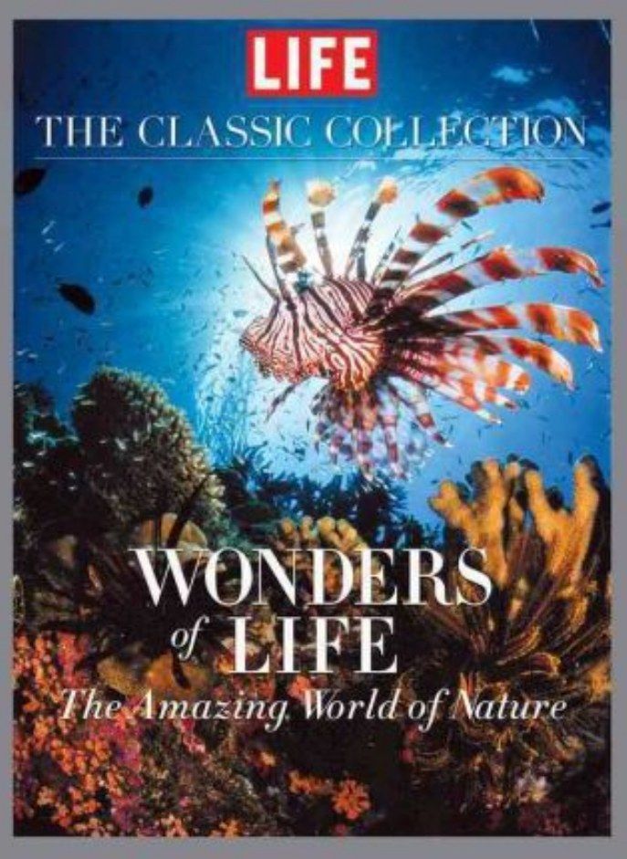 LIFE Wonders of Life: A Fantastic Voyage Through Nature 
