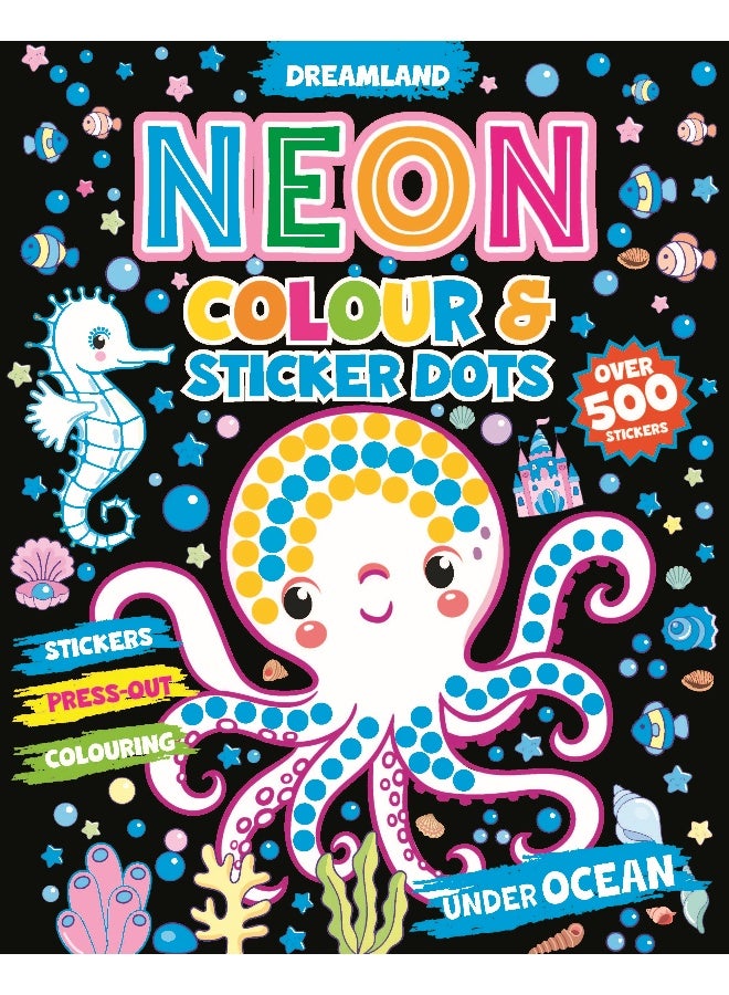 Dreamland Under Ocean Neon Colour and Sticker Dots Book  Over 500 Stickers - Image 1