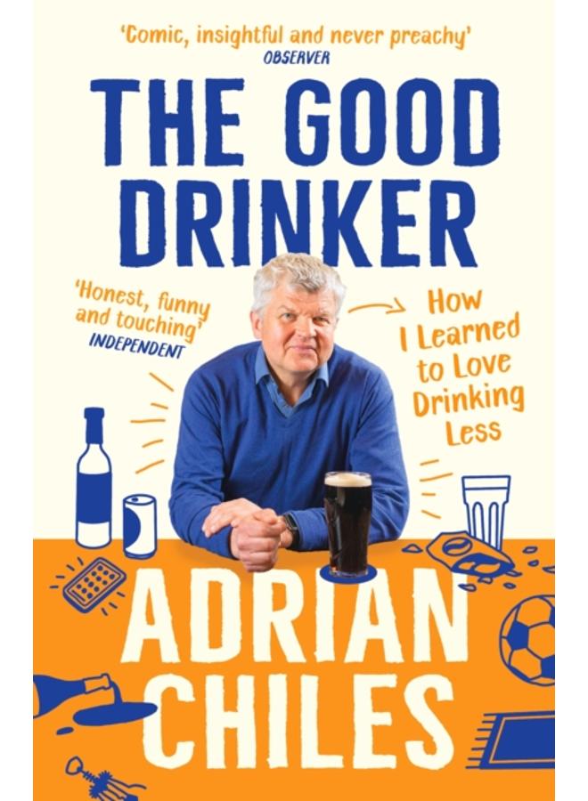 The Good Drinker : How I Learned to Love Drinking Less