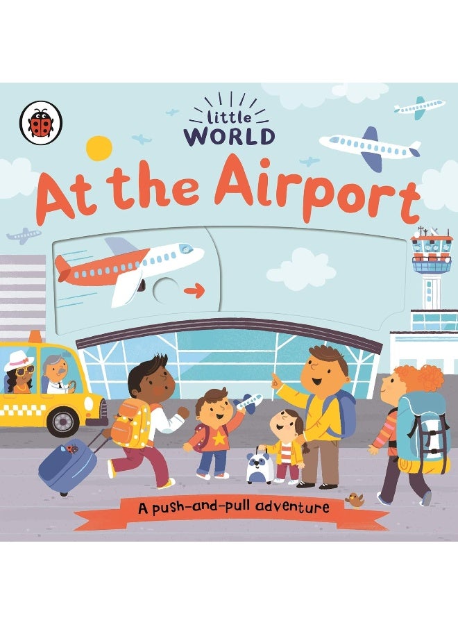Little World : at the Airport: A Push-And-pull Adventure - Image 1