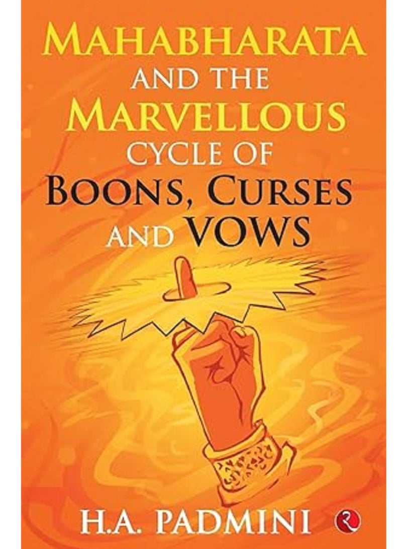 Mahabharata and the Marvellous Cycle of Boons, Curses and Vows
