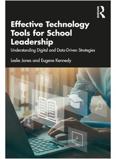 Effective Technology Tools for School Leadership: Understanding Digital and Data-Driven Strategies 
