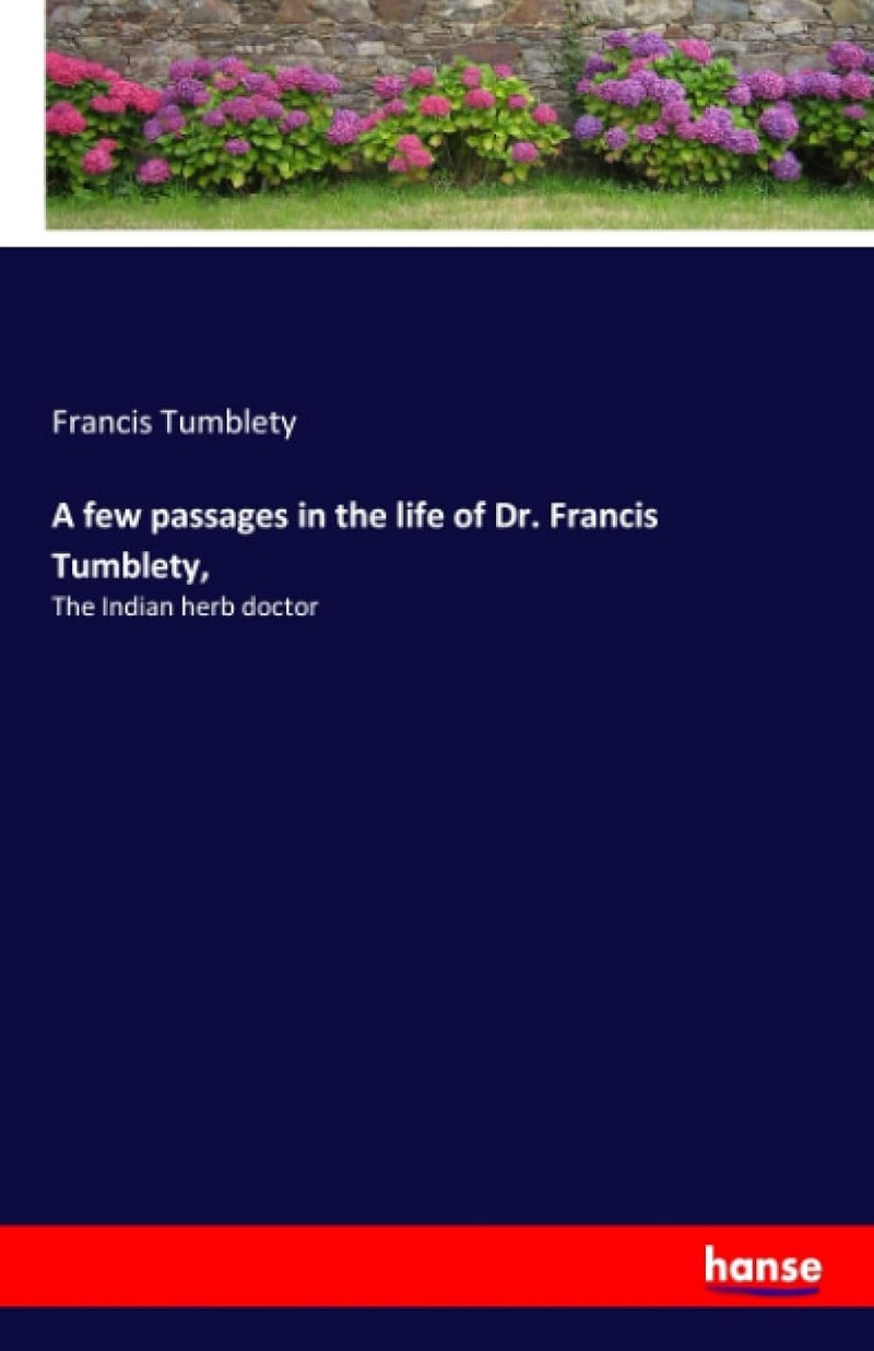 A few passages in the life of Dr. Francis Tumblety,: The Indian herb doctor - Image 1