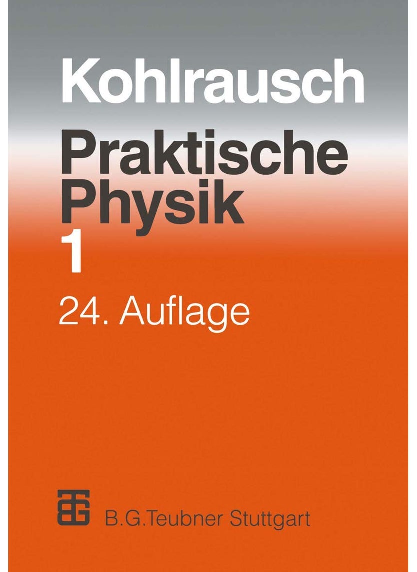 Praktische Physik: Zum Gebrauch für Unterricht, Forschung und Technik 